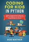 Bob Mather - Coding for Kids in Python