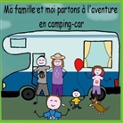 Christelle Richier - MA FAMILLE ET MOI PARTONS A L'AVENTURE EN CAMPING-CAR