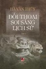 van Thuy Ha, Van Thuy Ha - Đối Thoại Soi Sáng Lịch Sử (Volume 1)