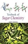 Amit Arora - Textbook of Sugar Chemistry