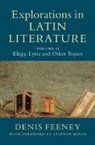 Denis Feeney, Denis (Princeton University Feeney, Feeney Denis - Explorations in Latin Literature: Volume 2, Elegy, Lyric and Other