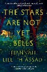 Hannah Lillith Assadi, HANNAH LILLITH ASSAD, Hannah Lillith Assadi - The Stars Are Not Yet Bells
