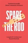 Campbell F Scribner, Campbell F Warnick Scribner, Campbell F. Scribner, Campbell F. Warnick Scribner, Scribner Campbell F., Bryan R Warnick... - Spare the Rod