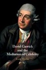 Leslie Ritchie, Leslie (Queen's University Ritchie, Leslie (Queen''s University Ritchie, Ritchie Leslie - David Garrick and the Mediation of Celebrity