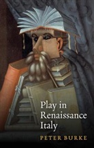 P Burke, Peter Burke - Play in Renaissance Italy