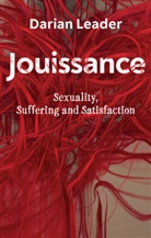 D Leader, Darian Leader - Jouissance - Sexuality, Suffering and Satisfaction