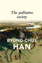 B Han, Byung-chul Han, Daniel Steuer - Palliative Society