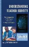 Patrick M. Jenlink, Patrick M. Jenlink, Jenlink Patrick M. - Understanding Teacher Identity