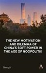 Zheng Li - New Motivation and Dilemma of China s Soft Power in the Age of