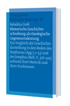 Rebekka Groß - Fortsetzungswerk Stuttgarter Biblische Beiträge (SBB): Rhetorische Geschichtsschreibung als theologische Gegenwartsdeutung