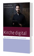 Christian Kuster, Hanno Rother - Kirche digital - Best Practise nicht nur für