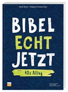 Dieter Braun, Stephanie Schwarz - Bibel Echt Jetzt
