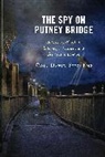 David Col. Fitz-Enz, Col. David Fitz-Enz, David Fitz-Enz, David Col. Fitz-Enz - Spy on Putney Bridge