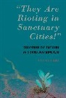 Melvin Delgado, Delgado Melvin - 'They Are Rioting in Sanctuary Cities!'