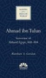 Gordon, Matthew S. Gordon - Ahmad Ibn Tulun