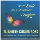 Elisabeth Kübler-Ross - Jedes Ende ist ein strahlender Beginn
