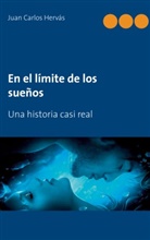 Juan Carlos Hervás Botella - En el límite de los sueños