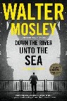 Walter Mosley - Down the River unto the Sea