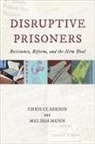 Chris Clarkson, Chris Munn Clarkson, Melissa Munn - Disruptive Prisoners
