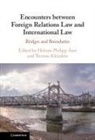 Helmut Philipp (Freie Universitat Berlin) Kl Aust, Helmut Philipp Aust, Helmut Philipp (Freie Universitat Berlin) Aust, Aust Helmut Philipp, Thomas Kleinlein, Thomas (Friedrich-Schiller-Universitat Kleinlein - Encounters Between Foreign Relations Law and International Law