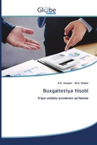 A. U. Jurayev, A.U. Jurayev, Sh a. Uralov, Sh. A. Uralov, Sh.A. Uralov - Buxgalteriya hisobi