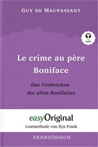 Guy de Maupassant, EasyOriginal Verlag, Ilya Frank - Le crime au père Boniface / Das Verbrechen des alten Bonifatius (mit kostenlosem Audio-Download-Link)