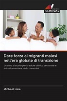 Michael Loke - Dare forza ai migranti malesi nell'era globale di transizione