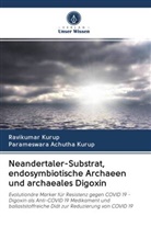 Parameswara Achutha Kurup, Ravikuma Kurup, Ravikumar Kurup - Neandertaler-Substrat, endosymbiotische Archaeen und archaeales Digoxin