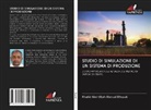 Khalid Abd-Allah Ahmed Eltayeb - STUDIO DI SIMULAZIONE DI UN SISTEMA DI PRODUZIONE