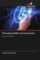 Andrej Tihomirow - Processi politici ed economici