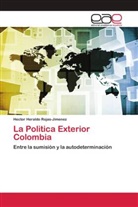 Hector Heraldo Rojas-Jimenez - La Politica Exterior Colombia