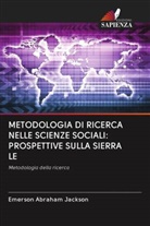 Emerson Abraham Jackson - METODOLOGIA DI RICERCA NELLE SCIENZE SOCIALI: PROSPETTIVE SULLA SIERRA LE