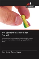 Iván Santo -Tomás López - Un califfato islamico nel Sahel?