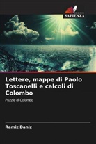 Ramiz Daniz - Lettere, mappe di Paolo Toscanelli e calcoli di Colombo