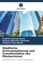 G, Stephen Gaya Agong', Patric Odhiambo Hayombe, Patrick Odhiambo Hayombe, Fredric Omondi Owino, Fredrick Omondi Owino - Städtische Grünraumplanung und Transformation des Ökotourismus