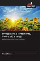 Vinod Nikhra - Invecchiando lentamente, Vivere più a lungo