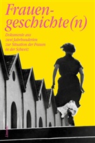 Marianna Alt, Sus Anderegg, Simone Prodolliet, Elisabeth Joris, Anja Suter, Heidi Witzig - Frauengeschichte(n)