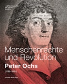 Stefan Hess, Sara Janner, Benjamin Mortzfeld, Historisches Museum Basel, Benjamin Mortzfeld - Menschenrechte und Revolution - Peter Ochs (1752-1821)