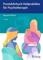 Margarete Stoecker - Praxislehrbuch Heilpraktiker für Psychotherapie