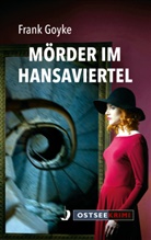 Frank Goyke - Mörder im Hansaviertel