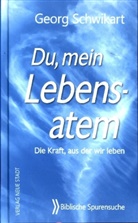 Georg Schwikart - Du, mein Lebensatem