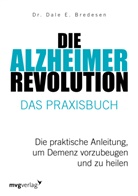 Dale E Bredesen, Dale E. Bredesen - Die Alzheimer-Revolution - Das Praxisbuch