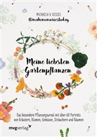 Michaela v Kessel, Michaela von Kessel, Michaela von Kessel @makememoriestoday, Michaela v Kessel @makememoriestoday, Michaela v. Kessel @makememoriestoday - Meine liebsten Gartenpflanzen