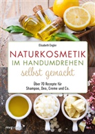Elisabeth Engler - Naturkosmetik im Handumdrehen selbst gemacht