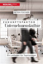 Peter Fischer - Zukunftsfaktor Unternehmenskultur