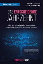 Sve Jungmann, Sven Jungmann, Sven (Dr. Jungmann, Sven (Dr.) Jungmann, Felix Staeritz - Das entscheidende Jahrzehnt
