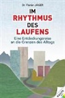 Florian Dr Jäger, Florian Dr. Jäger, Florian Jäger, Florian (Dr.) Jäger - Im Rhythmus des Laufens