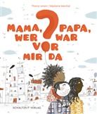 Thierry Lenain, Stéphanie Marchal - Mama, Papa, wer war vor mir da?
