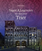 Mario Junkes - Sagen und Legenden aus dem alten Trier