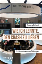Georg Eckert, Georg (Dr.) Eckert - Wie ich lernte, den Crash zu lieben